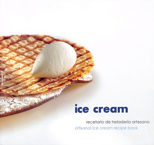 Ice Cream, Artisanal Ice Cream Recipe Book