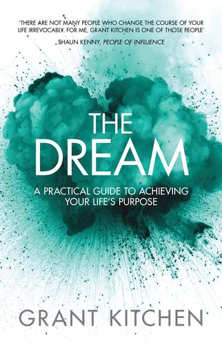 The Dream: A Practical Guide to Achieving Your Life's Purpose