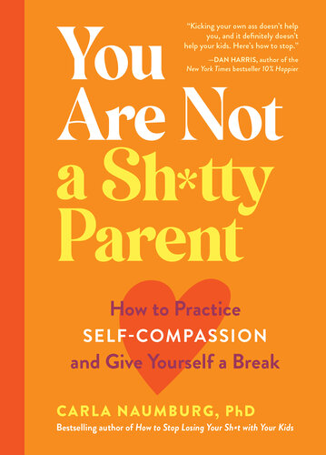 You Are Not a Sh*tty Parent: How to Practice Self-Compassion and Give Yourself a Break