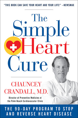 The Simple Heart Cure: The 90-Day Program to Stop and Reverse Heart Disease Revised and Updated