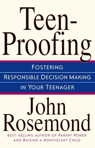 Teen-Proofing: Fostering Responsible Decision Making in Your Teenager