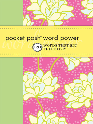 Pocket Posh Word Power: 120 Words that Are Fun to Say
