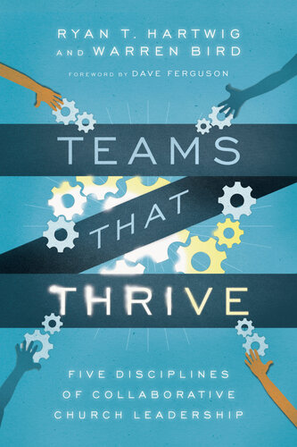 Teams That Thrive: Five Disciplines of Collaborative Church Leadership
