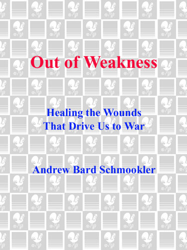 Out of Weakness: Healing the Wounds That Drive Us to War