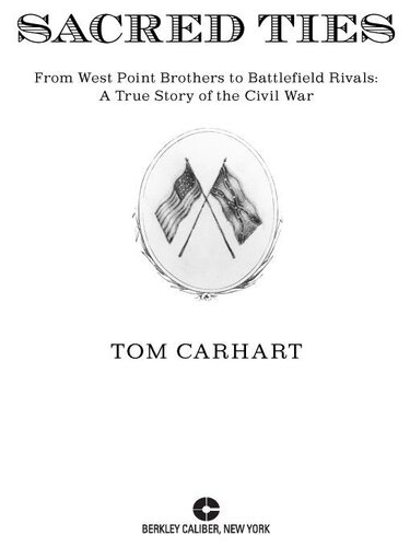 Sacred Ties: From West Point Brothers to Battlefield Rivals: A True Story of the Civil War
