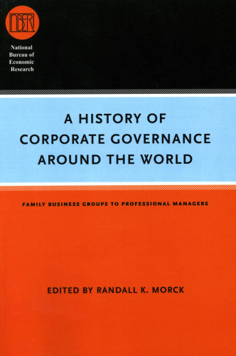 A History of Corporate Governance around the World: Family Business Groups to Professional Managers 