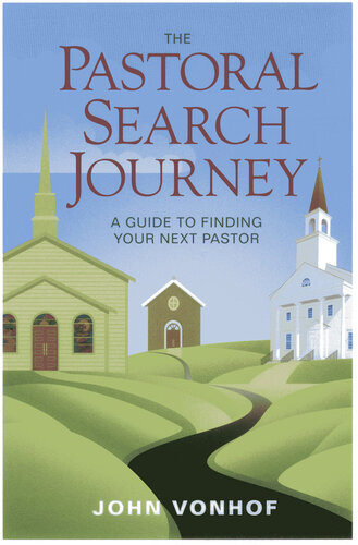 The Pastoral Search Journey: A Guide to Finding Your Next Pastor