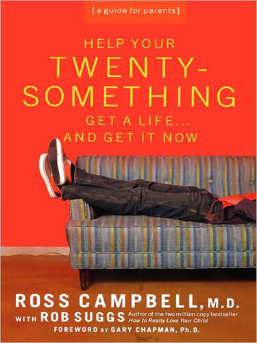Help Your Twentysomething Get a Life...And Get It Now: A Guide for Parents