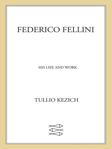 Federico Fellini: His Life and Work