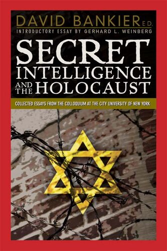 Secret Intelligence and the Holocaust: Collected Essays from the Colloquium at the City University of New York