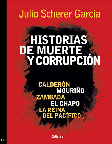 Historias de muerte y corrupción: Calderón, Mouriño, Zambada, El Chapo, La reina del Pacífico