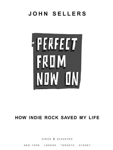 Perfect from Now On: How Indie Rock Saved My Life