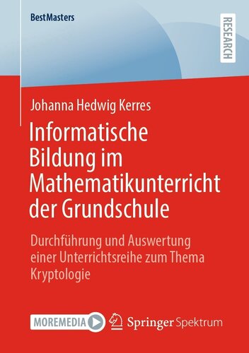 Informatische Bildung im Mathematikunterricht der Grundschule: Durchführung und Auswertung einer Unterrichtsreihe zum Thema Kryptologie
