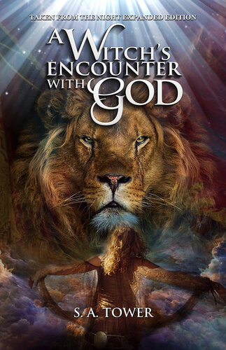 A Witch's Encounter With God: Taken from the Night--Expanded Edition