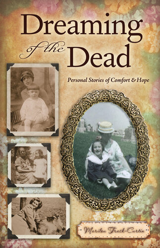 Dreaming of the Dead: Personal Stories of Comfort and Hope