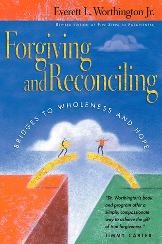Forgiving and Reconciling: Bridges to Wholeness and Hope