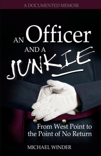 An Officer and a Junkie: From West Point to the Point of No Return