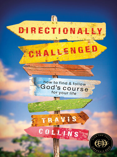 Directionally Challenged: How to Find and Follow God's Course for Your Life