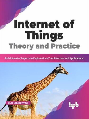 Internet of Things Theory and Practice: Build Smarter Projects to Explore the IoT Architecture and Applications