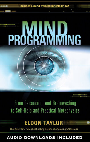 Mind Programming: From Persuasion and Brainwashing, to Self-Help and Practical Metaphysics
