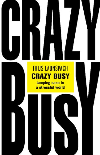 Crazy Busy: Keeping Sane in a Stressful World