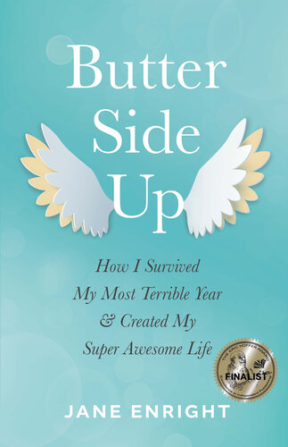 Butter-Side Up: How I Survived My Most Terrible Year and Created My Super Awesome Life