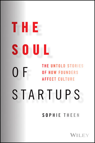 The Soul of Startups: The Untold Stories of How Founders Affect Culture