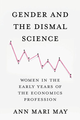 Gender and the Dismal Science: Women in the Early Years of the Economics Profession