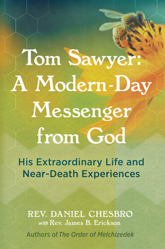 Tom Sawyer: A Modern-Day Messenger from God: His Extraordinary Life and Near-Death Experiences