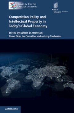 Competition Policy and Intellectual Property in Today's Global Economy