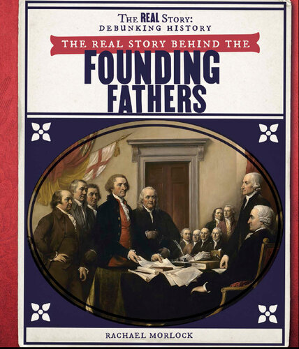 The Real Story Behind the Founding Fathers