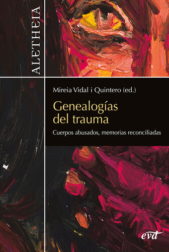 Genealogías del trauma: Cuerpos abusados, memorias reconciliadas