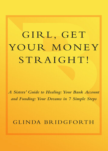 Girl, Get Your Money Straight: A Sister's Guide to Healing Your Bank Account and Funding Your Dreams in 7 Simple Steps