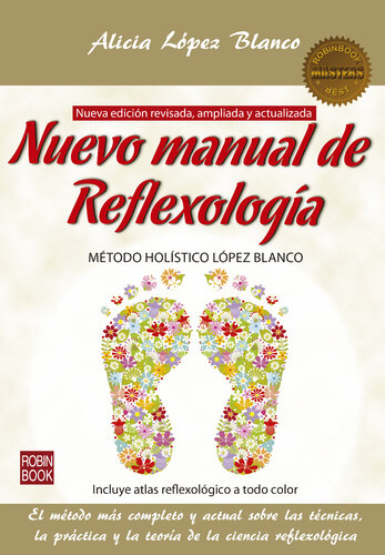 Nuevo manual de Reflexología: El método más completo y actual sobre las técnicas, la práctica y la teoría de la ciencia reflexológica