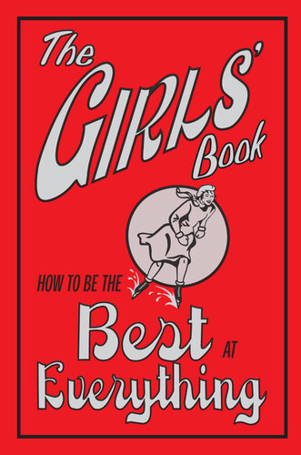 The Girls' Book: How To Be The Best At Everything