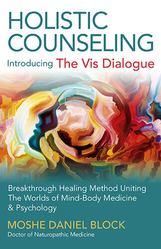 Holistic Counseling--Introducing: Breakthrough Healing Method Uniting The Worlds Of Mind-Body Medicine & Psychology