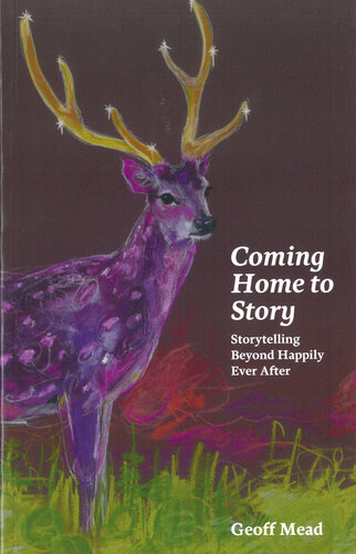 Coming Home to Story: Storytelling Beyond Happily Ever After