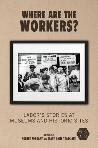 Where Are the Workers?: Labor's Stories at Museums and Historic Sites
