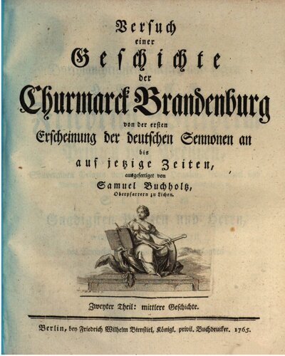 Versuch einer Geschichte der Churmark Brandenburg. Von der ersten Erscheinung der deutschen Sennonen an bis auf jezige Zeiten