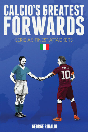 Calcio's Greatest Forwards: The Goalscorers of Serie A