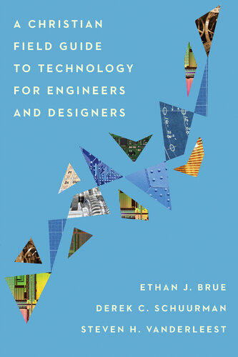 A Christian Field Guide to Technology for Engineers and Designers