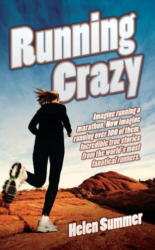 Running Crazy--Imagine Running a Marathon. Now Imagine Running Over 100 of Them. Incredible True Stories from the World's Most Fanatical Runners