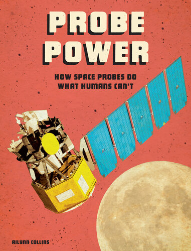 Probe Power: How Space Probes Do What Humans Can't
