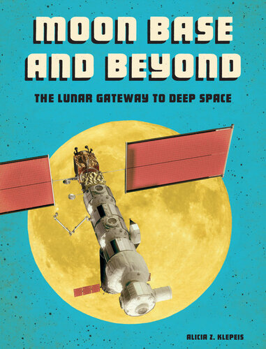 Moon Base and Beyond: The Lunar Gateway to Deep Space