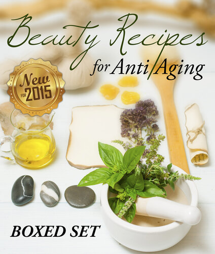 Beauty Recipes for Anti Aging: Boxed Set