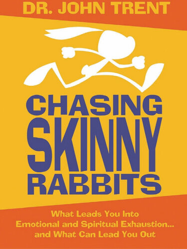 Chasing Skinny Rabbits: What Leads You Into Emotional and Spiritual Exhaustion...and What Can Lead You Out