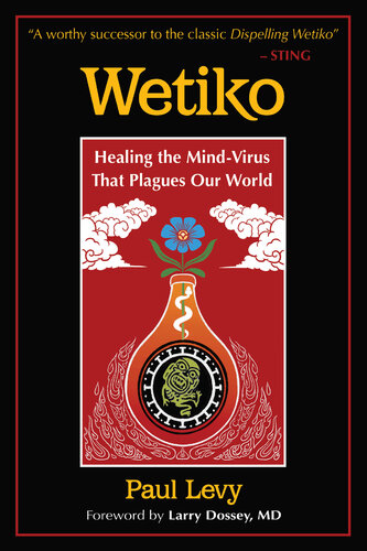 Wetiko: Healing the Mind-Virus That Plagues Our World