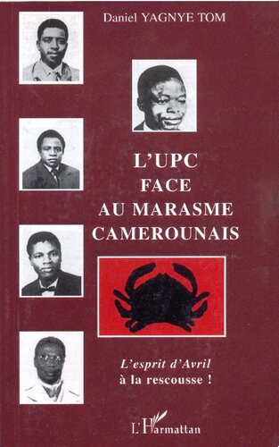 L'UPC face au marasme camerounais : 'L'esprit d'Avril' à la rescousse !