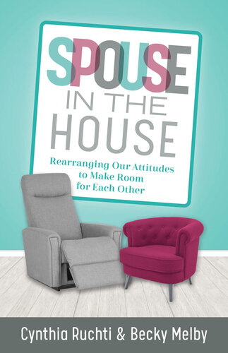 Spouse in the House: Rearranging Our Attitudes to Make Room for Each Other