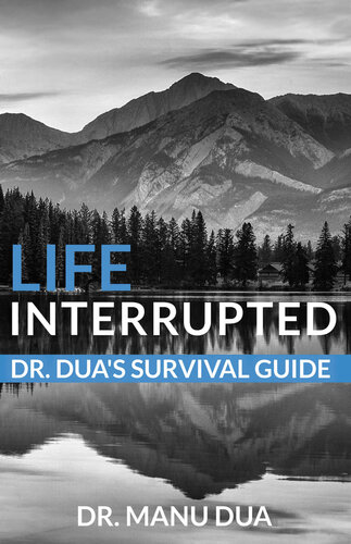 Life Interrupted: Dr. Dua's Survival Guide